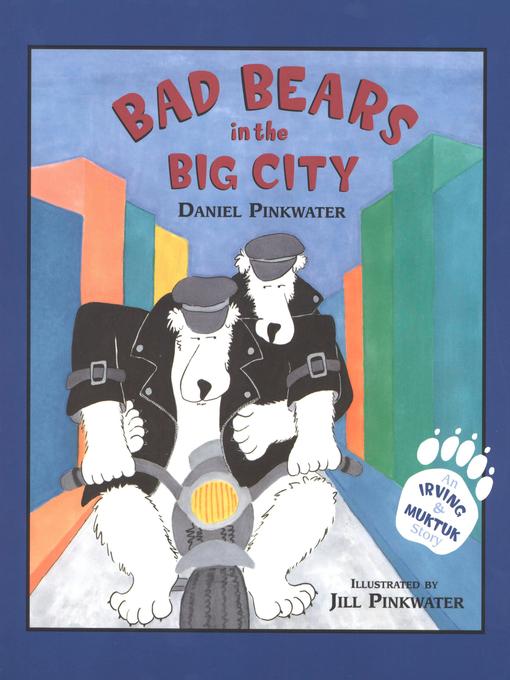 Title details for Bad Bears in the Big City by Daniel Pinkwater - Available